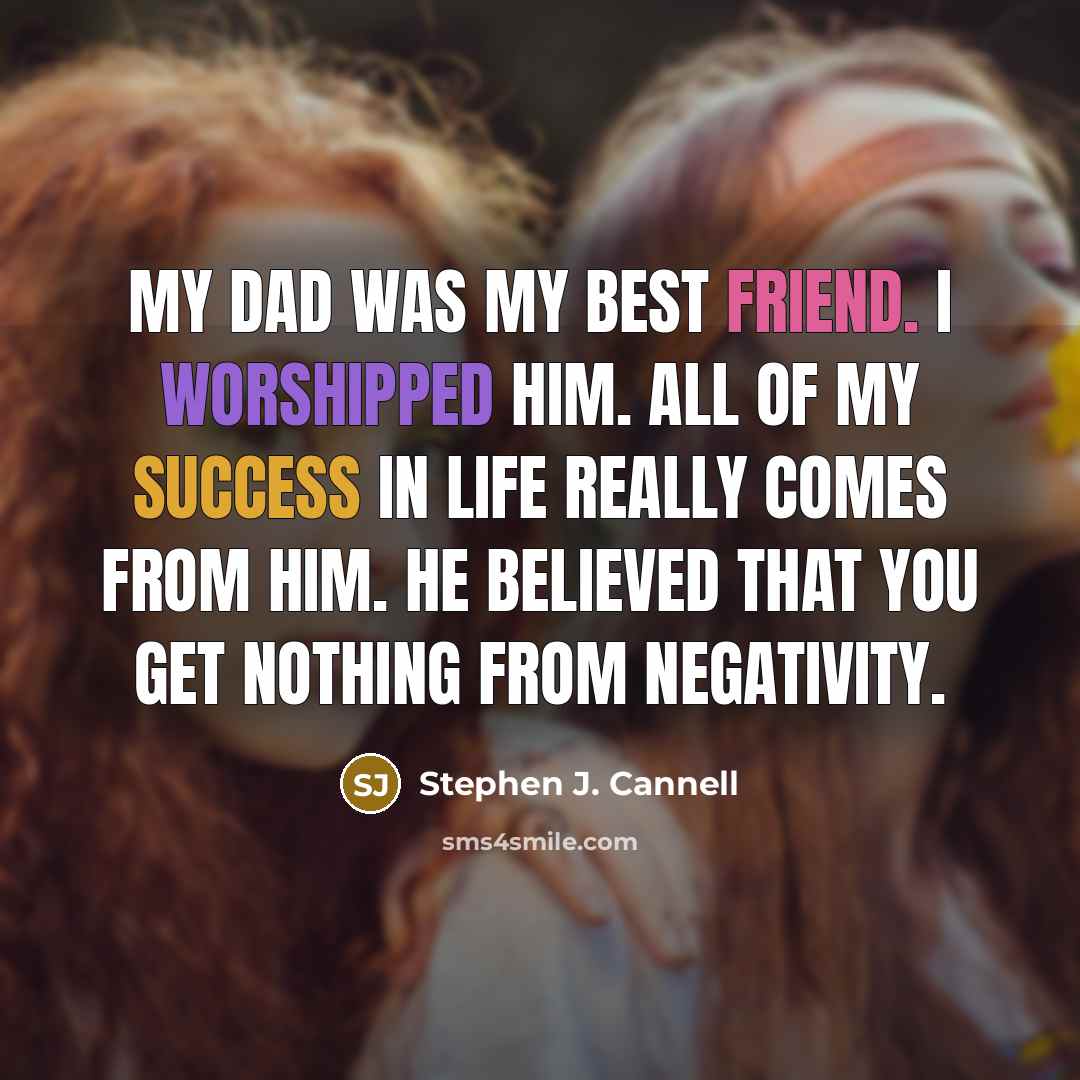 “My dad was my best friend. I worshipped him. All…” quote by Stephen J. Cannell