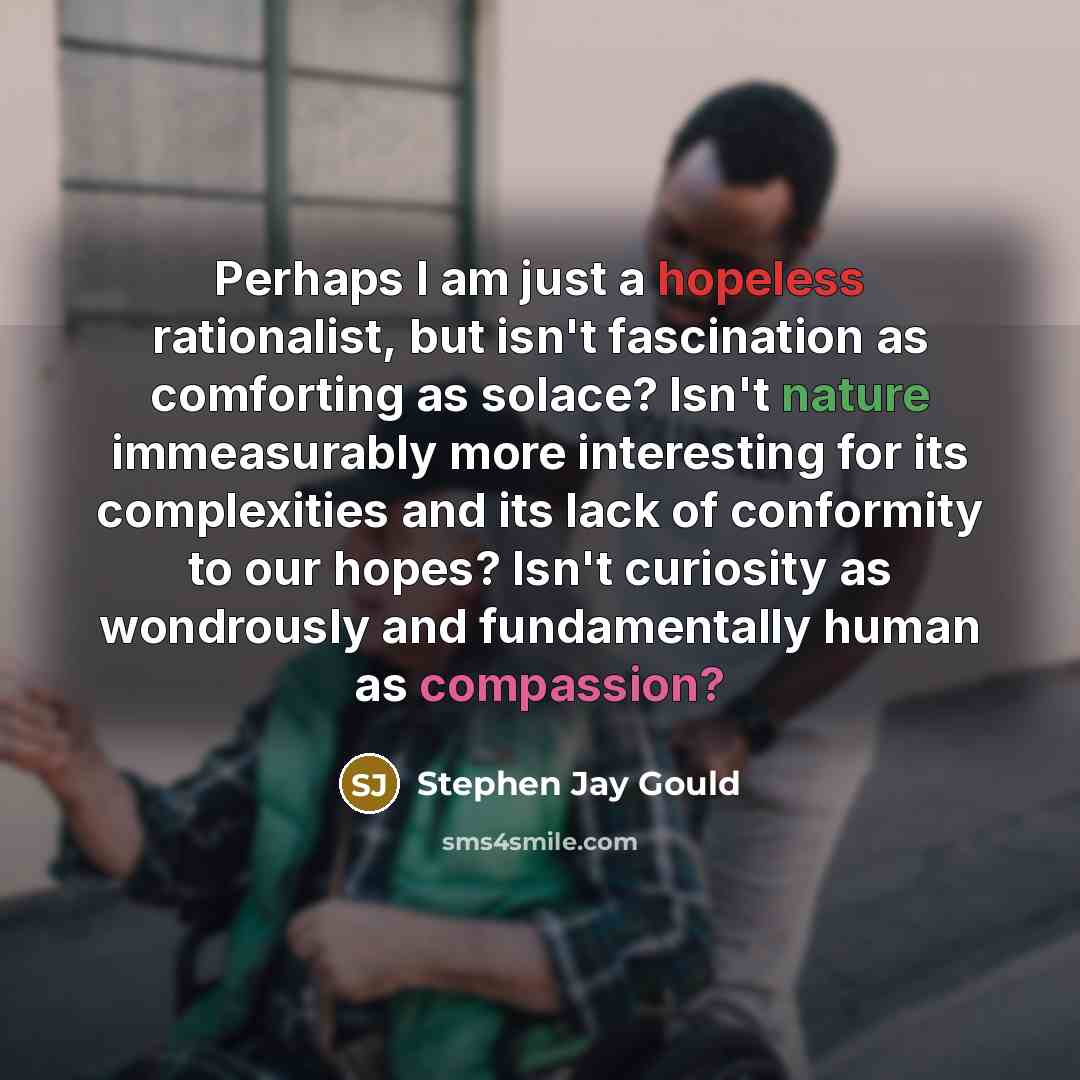 “Perhaps I am just a hopeless rationalist, but isn't fascination…” quote by Stephen Jay Gould