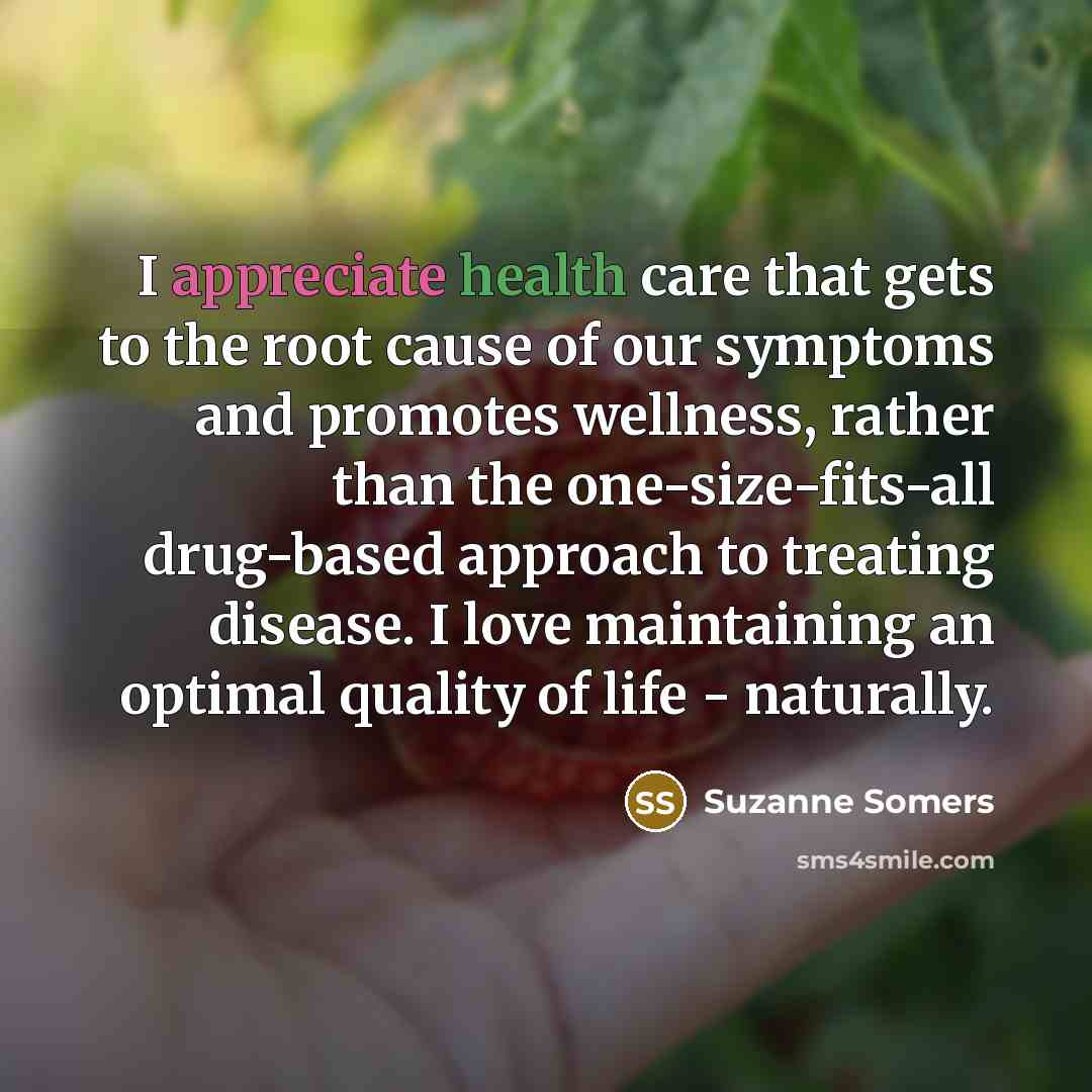 “I appreciate health care that gets to the root cause…” quote by Suzanne Somers