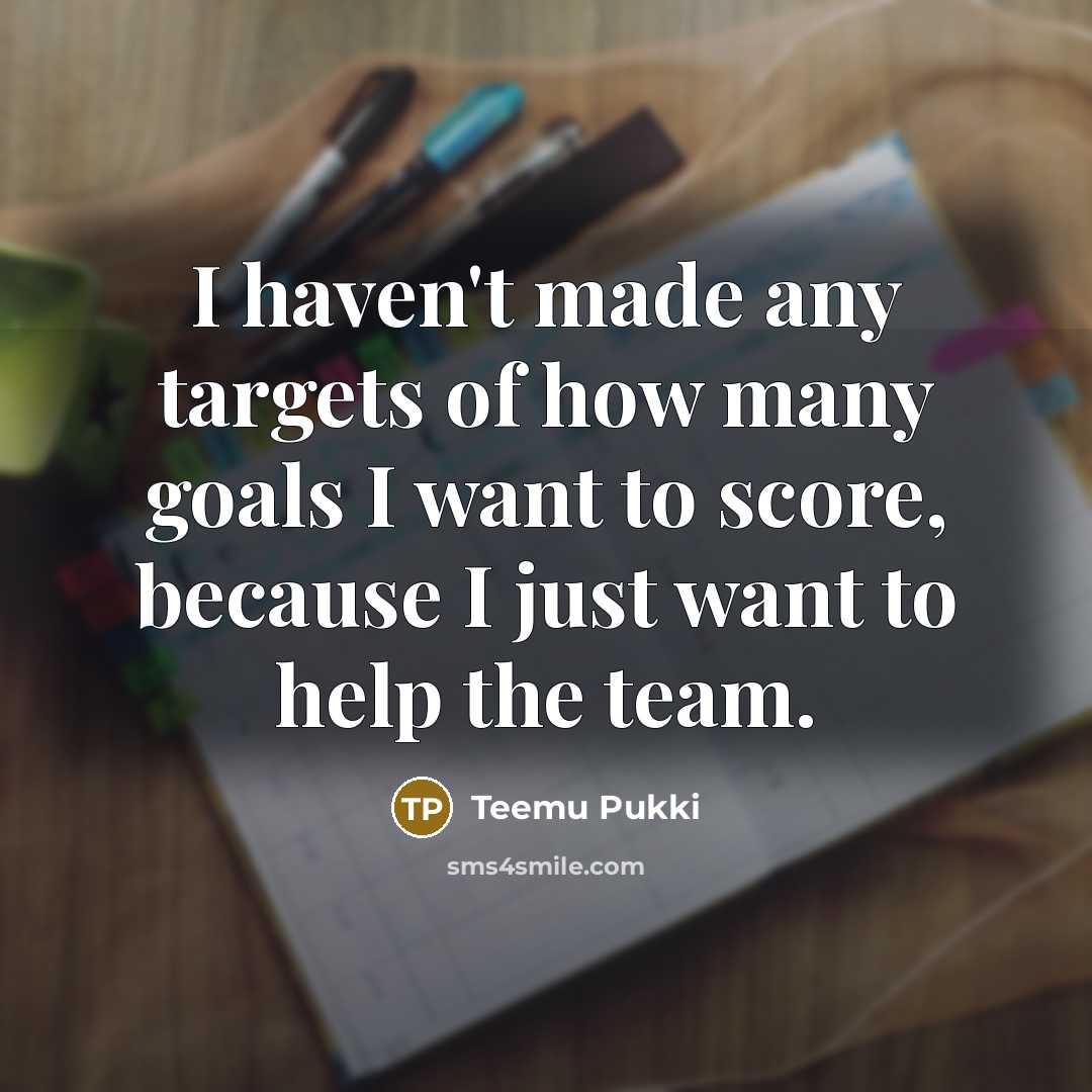 “I haven't made any targets of how many goals I…” quote by Teemu Pukki