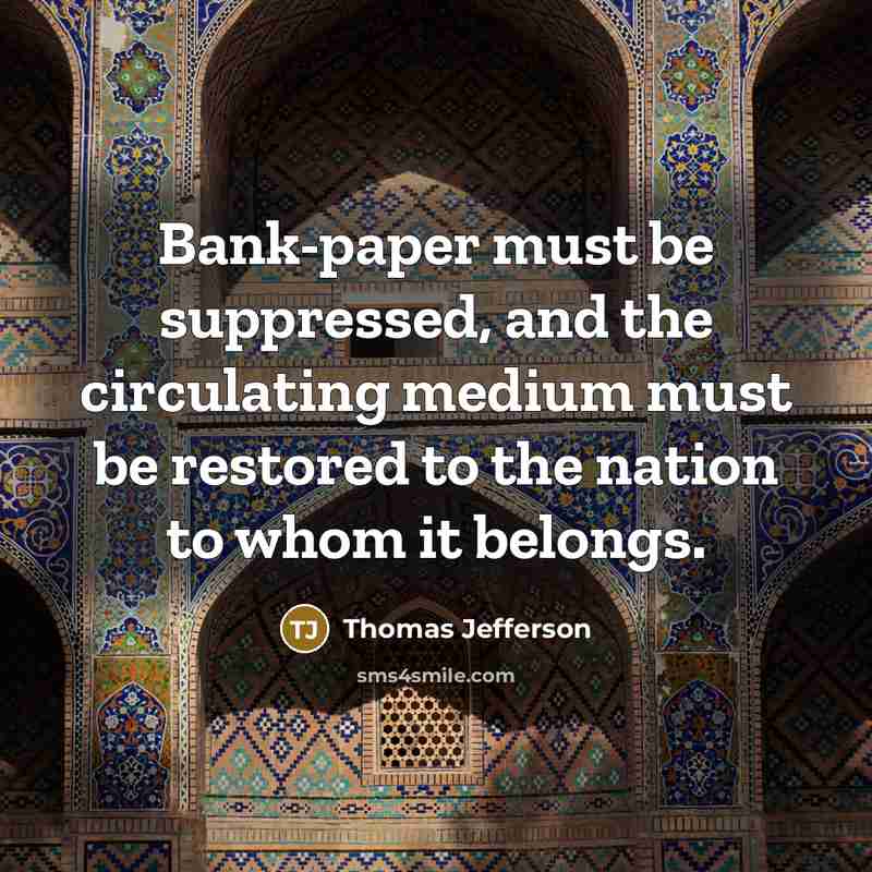 “Bank-paper must be suppressed, and the circulating medium must be…” quote by Thomas Jefferson