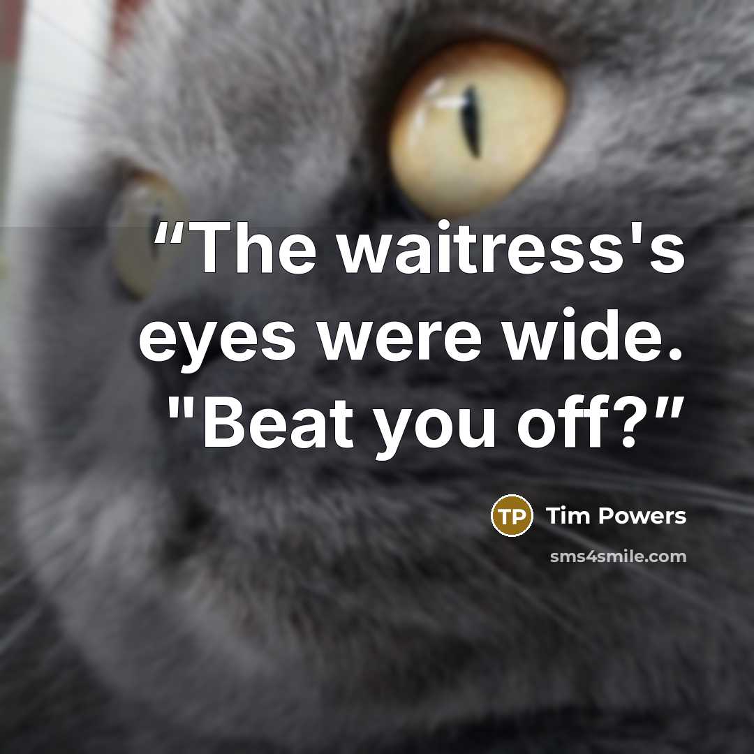 “The waitress's eyes were wide. "Beat you off?” quote by Tim Powers