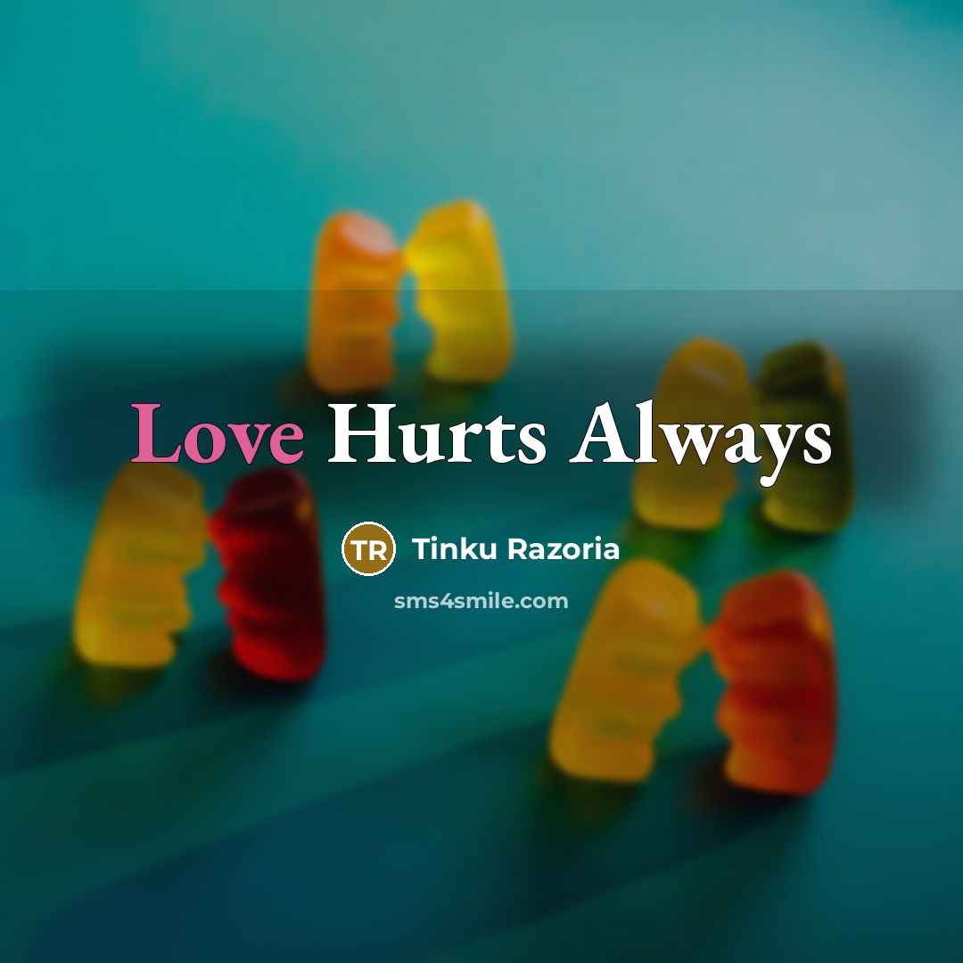 “Love Hurts Always…” quote by Tinku Razoria