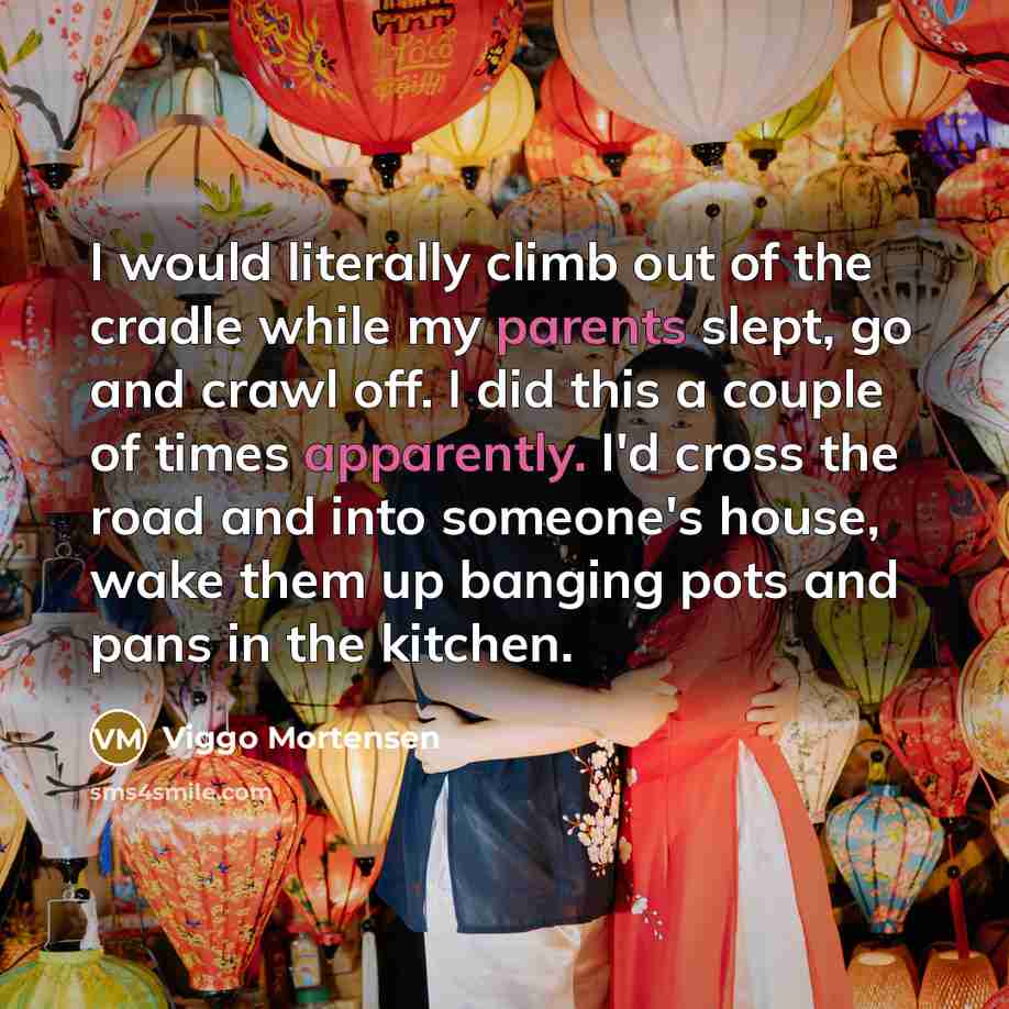 “I would literally climb out of the cradle while my…” quote by Viggo Mortensen