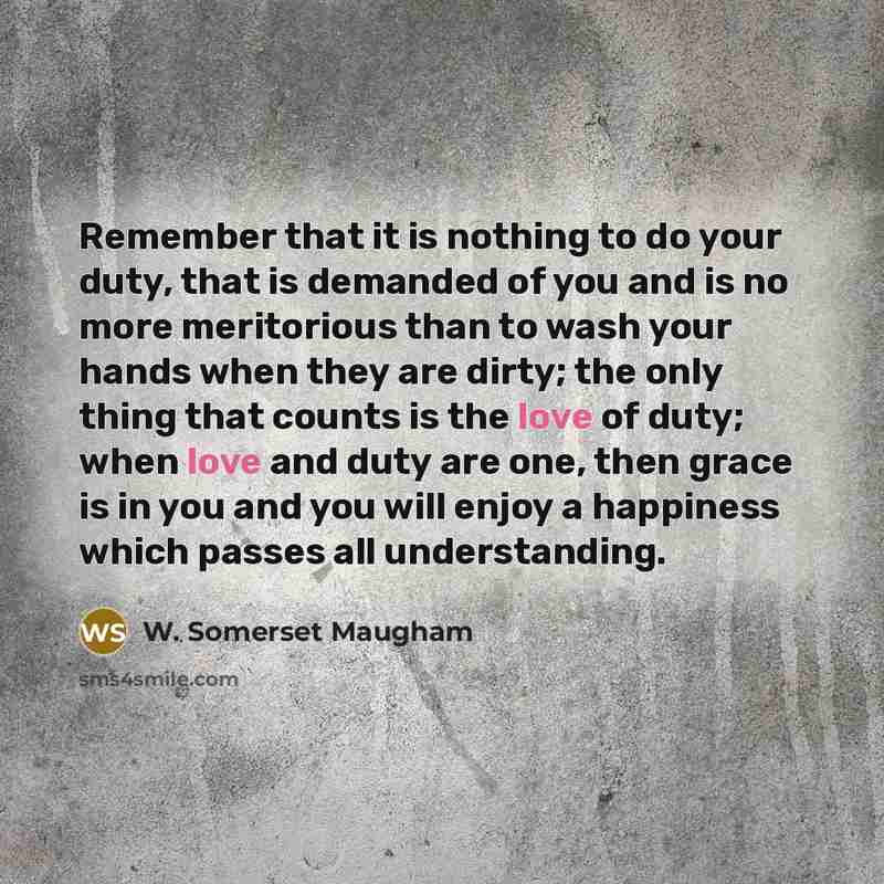 “Remember that it is nothing to do your duty, that…” quote by W. Somerset Maugham
