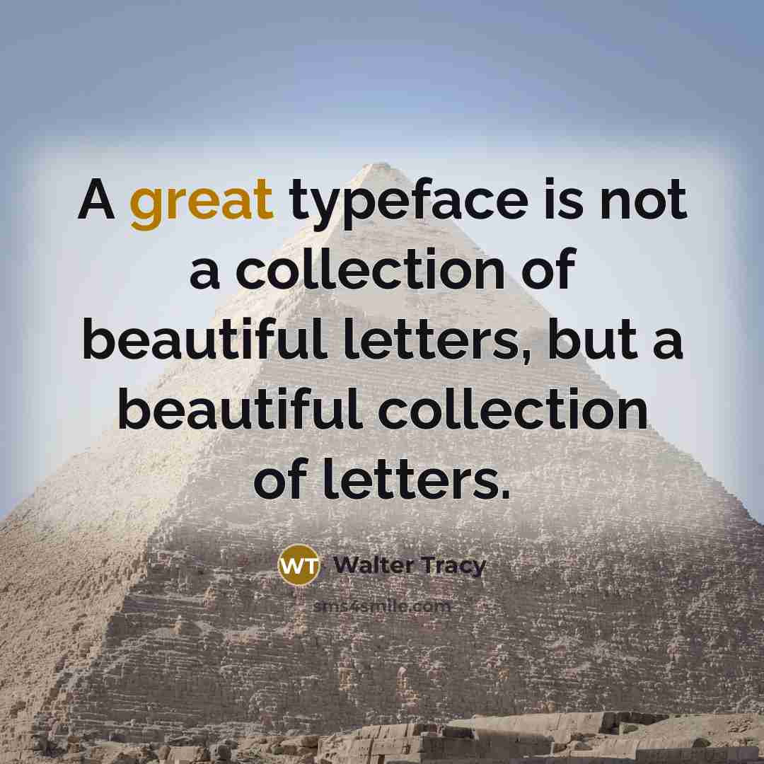 “A great typeface is not a collection of beautiful letters,…” quote by Walter Tracy
