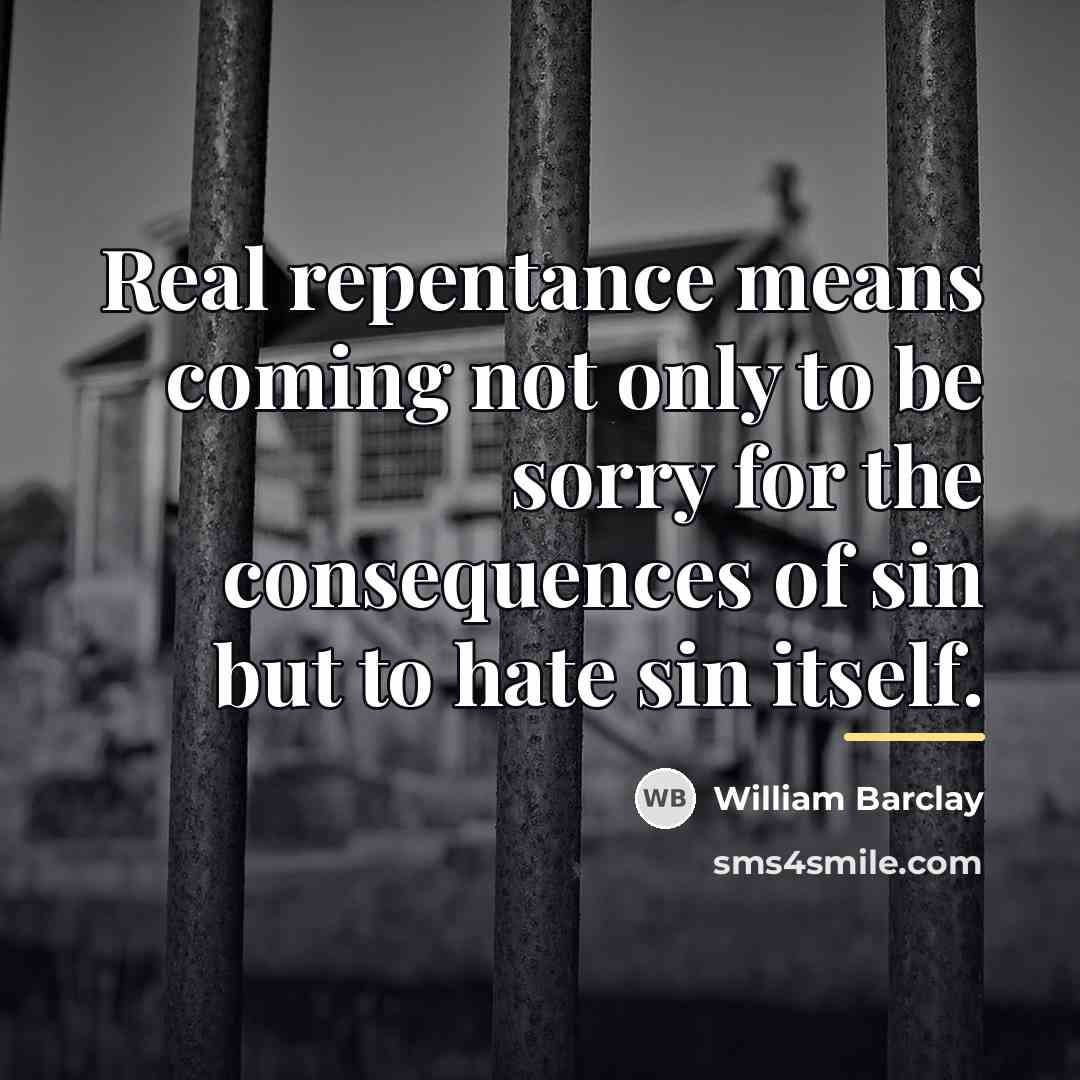 “Real repentance means coming not only to be sorry for…” quote by William Barclay