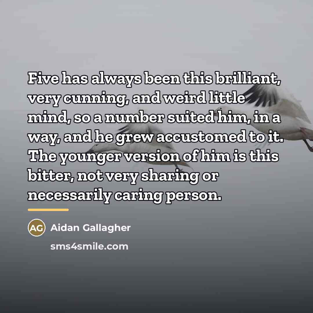 “Five has always been this brilliant, very cunning, and weird…” quote by Aidan Gallagher