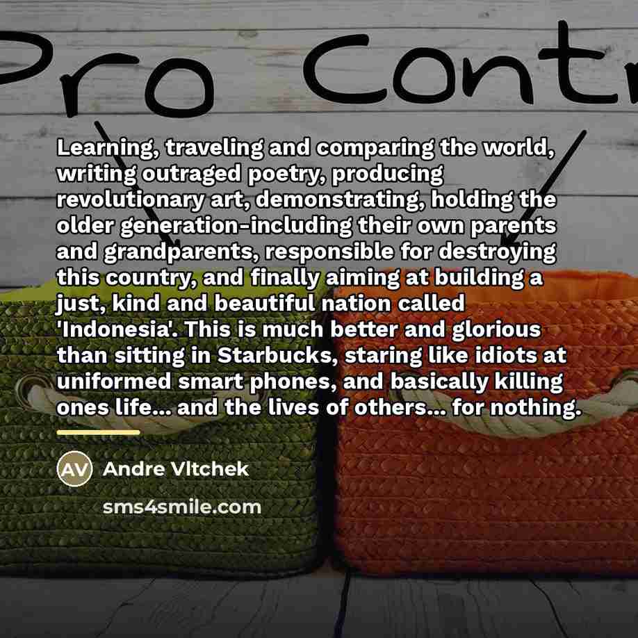 “Learning, traveling and comparing the world, writing outraged poetry, producing…” quote by Andre Vltchek
