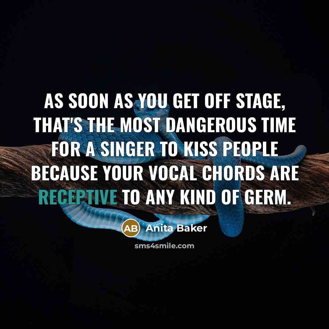“As soon as you get off stage, that's the most…” quote by Anita Baker