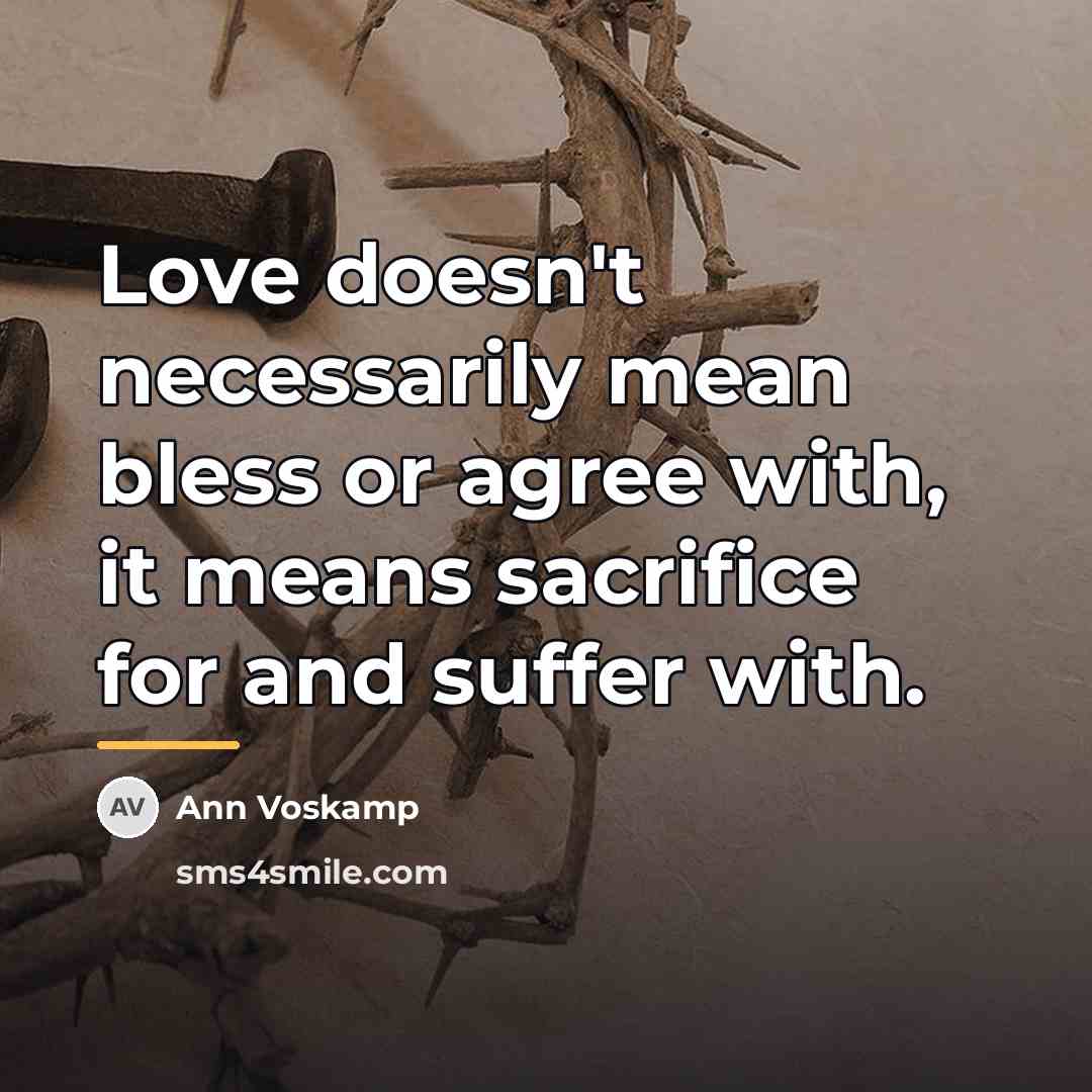 “Love doesn't necessarily mean bless or agree with, it means…” quote by Ann Voskamp