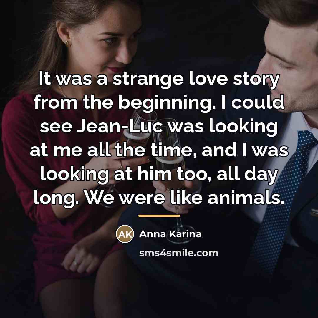“It was a strange love story from the beginning. I…” quote by Anna Karina