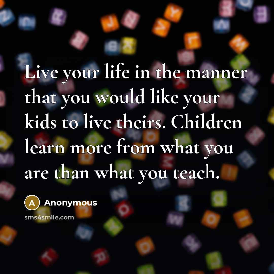 “Live your life in the manner that you would like…” quote by Anonymous