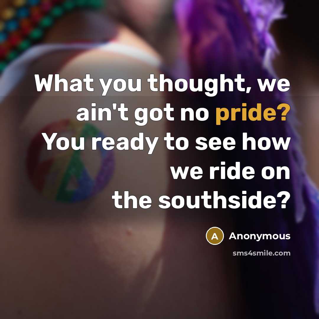 “What you thought, we ain't got no pride? You ready…” quote by Anonymous