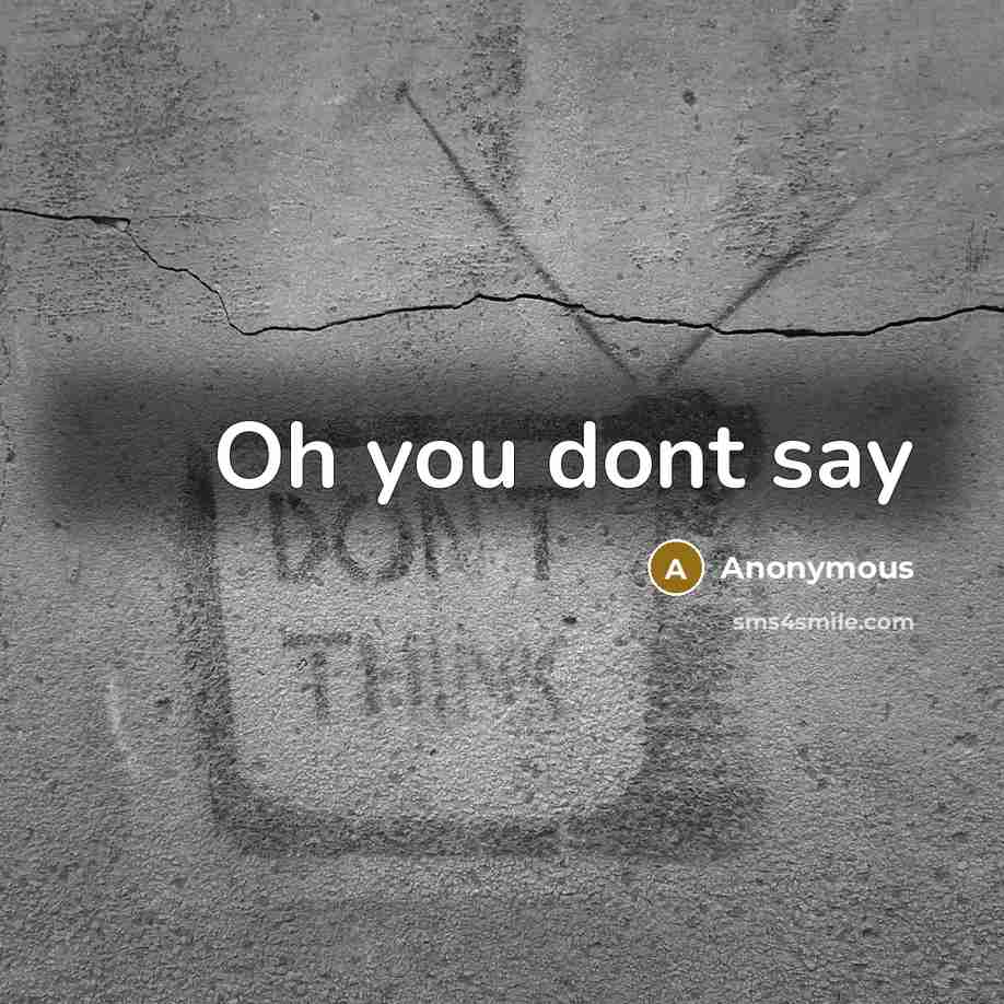 “Oh you dont say” quote by Anonymous