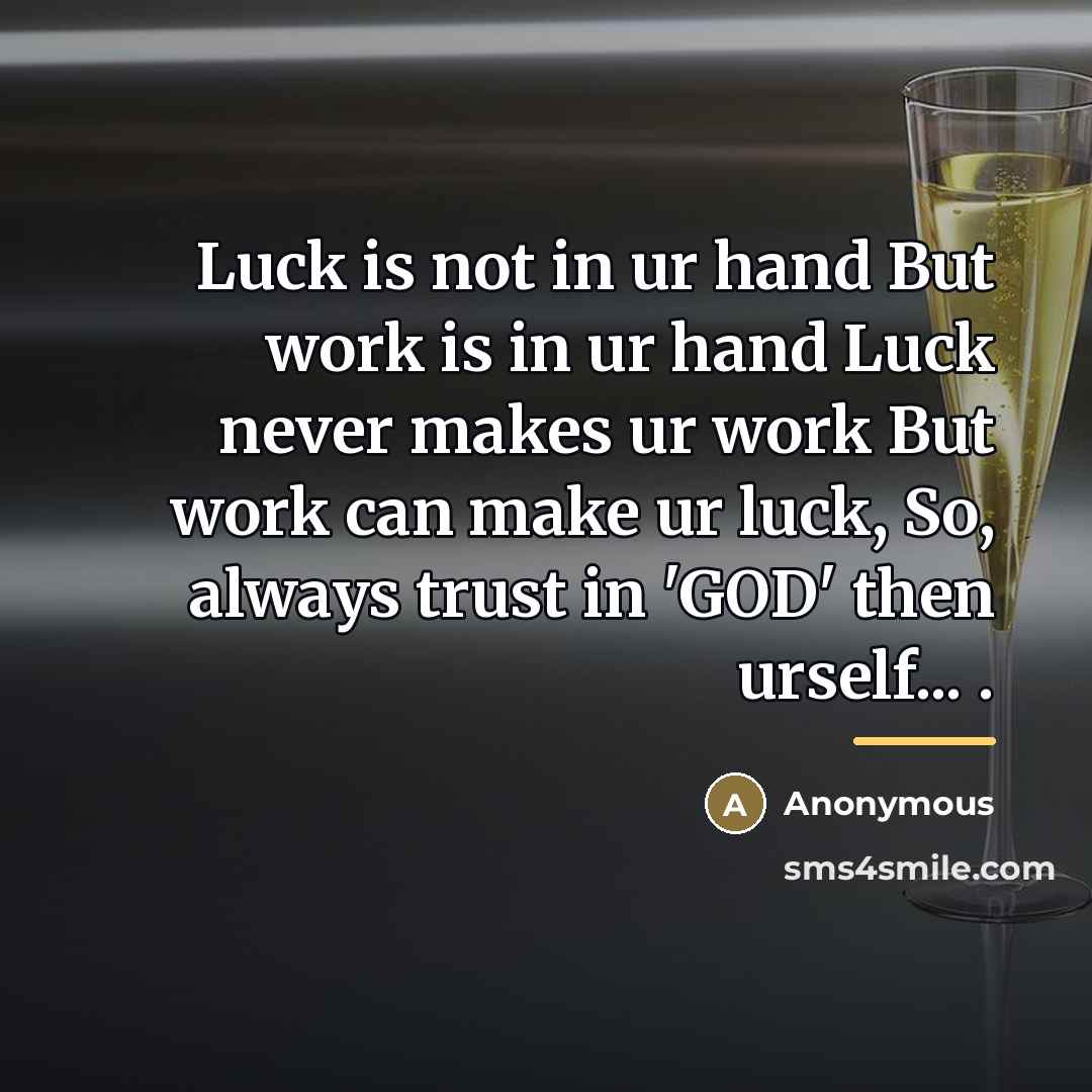 “Luck is not in ur hand But work is in…” quote by Anonymous