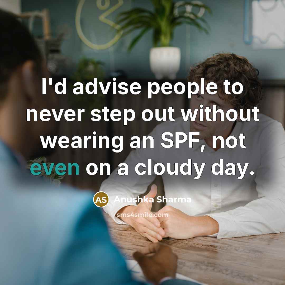 “I'd advise people to never step out without wearing an…” quote by Anushka Sharma