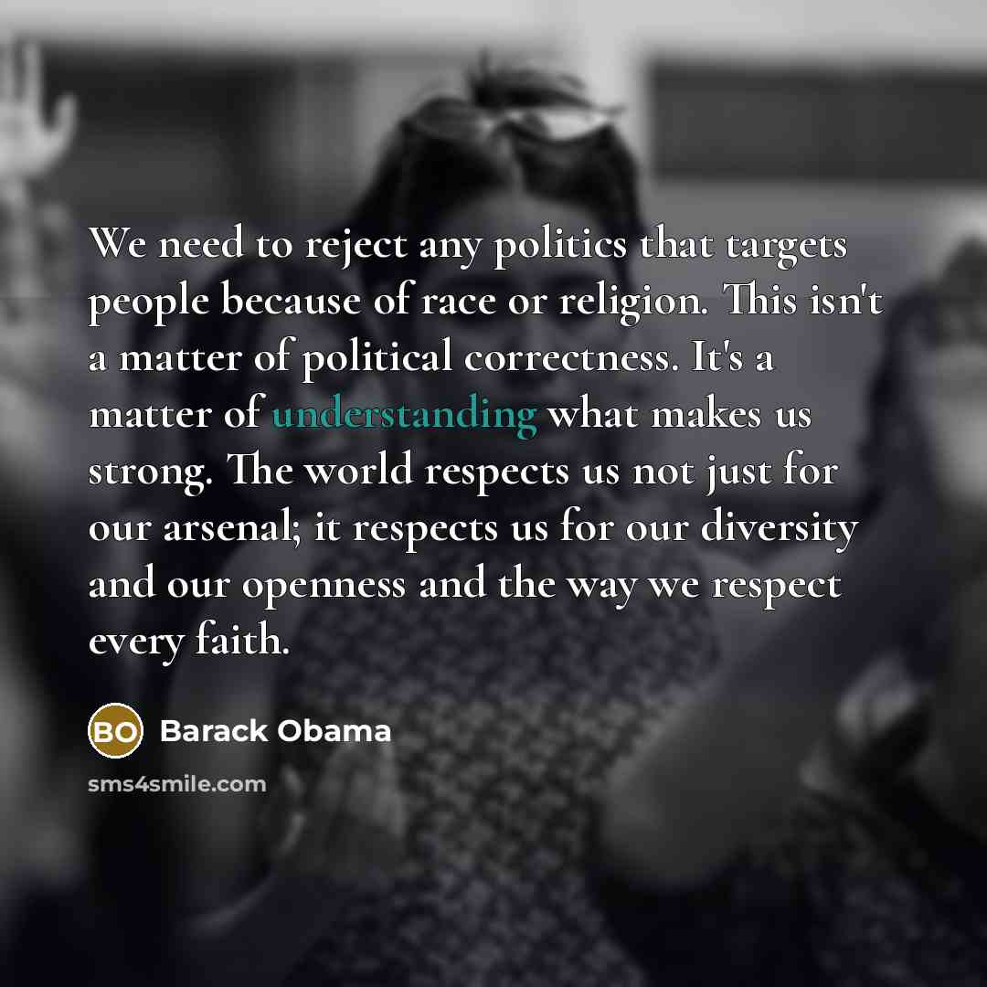 “We need to reject any politics that targets people because…” quote by Barack Obama