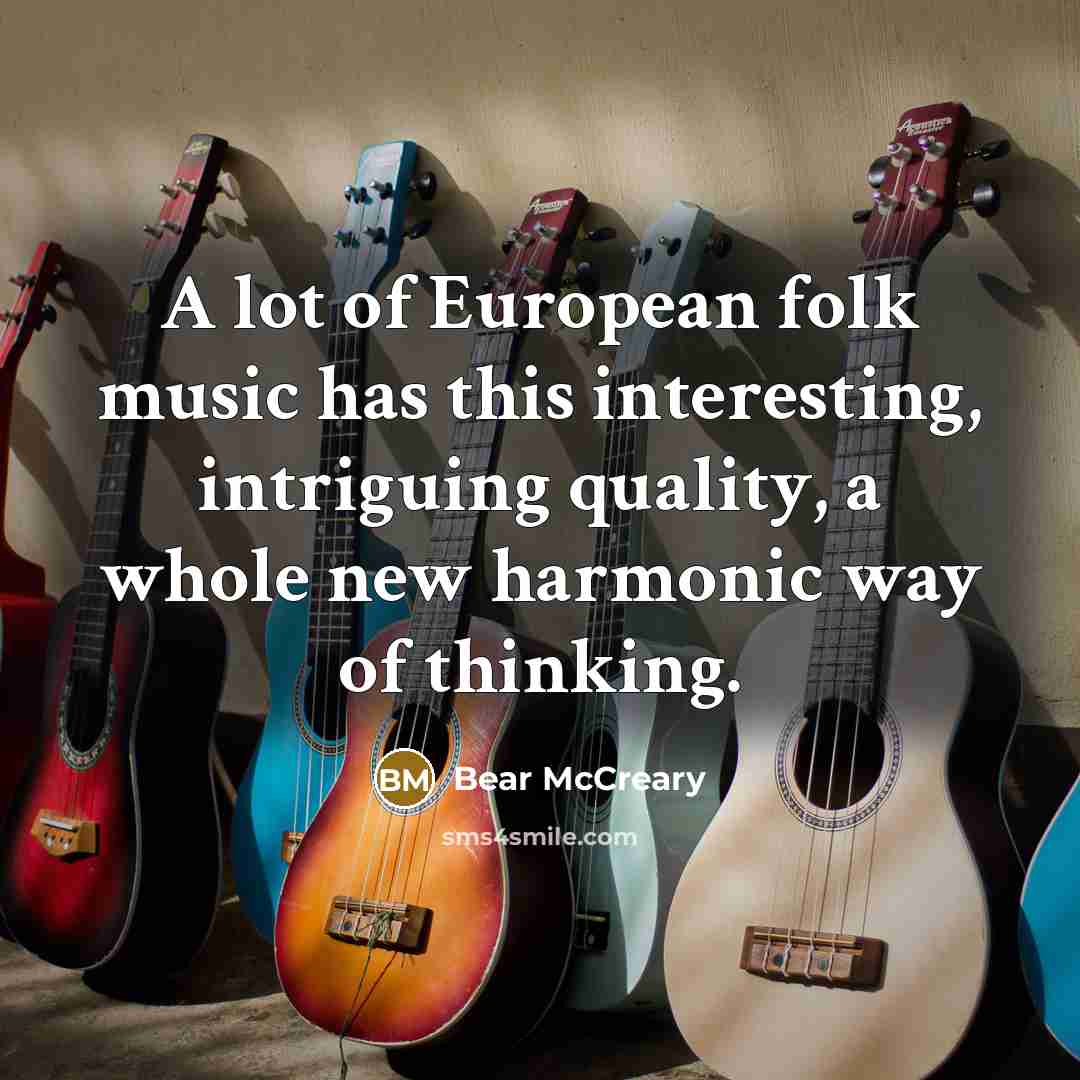 “A lot of European folk music has this interesting, intriguing…” quote by Bear McCreary