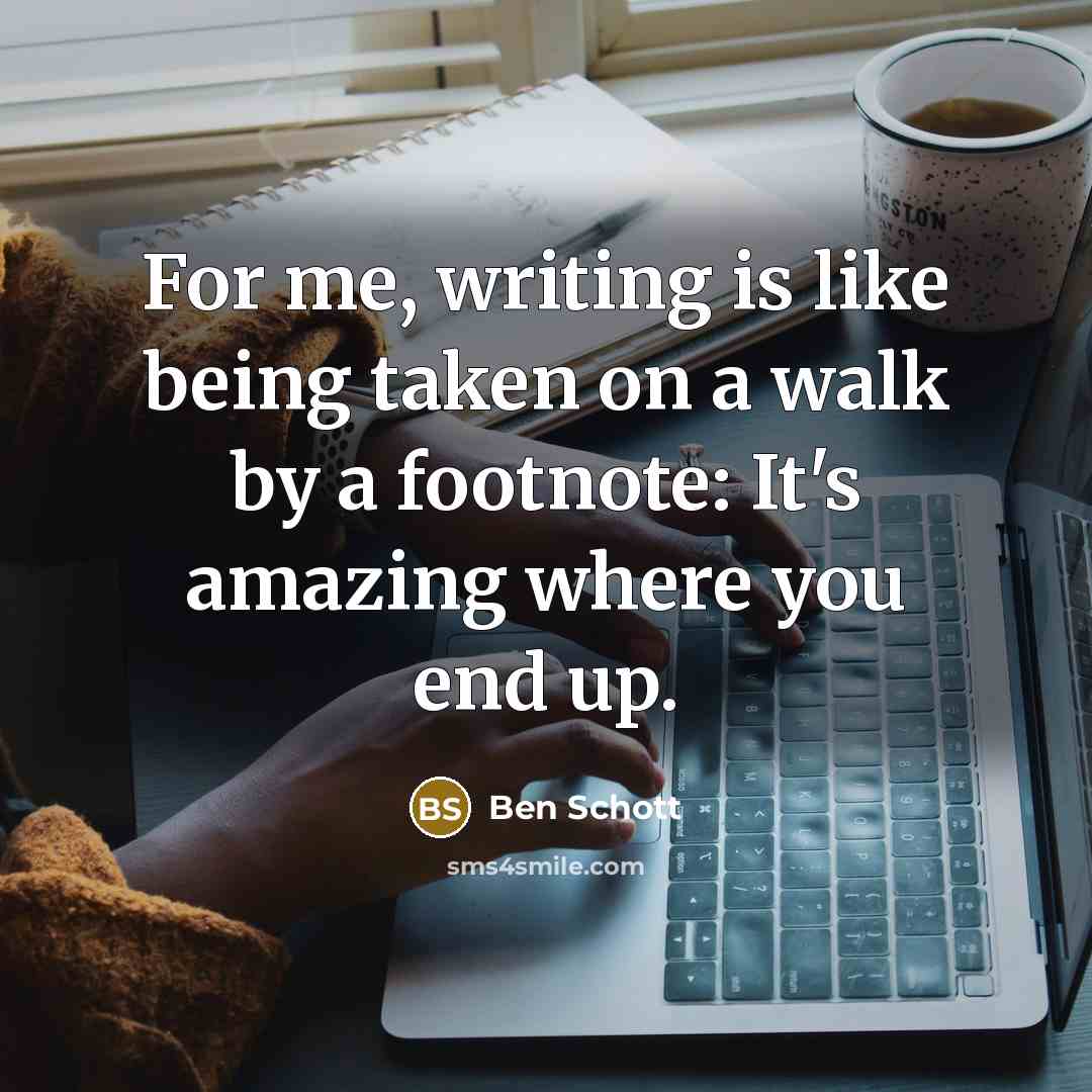 “For me, writing is like being taken on a walk…” quote by Ben Schott