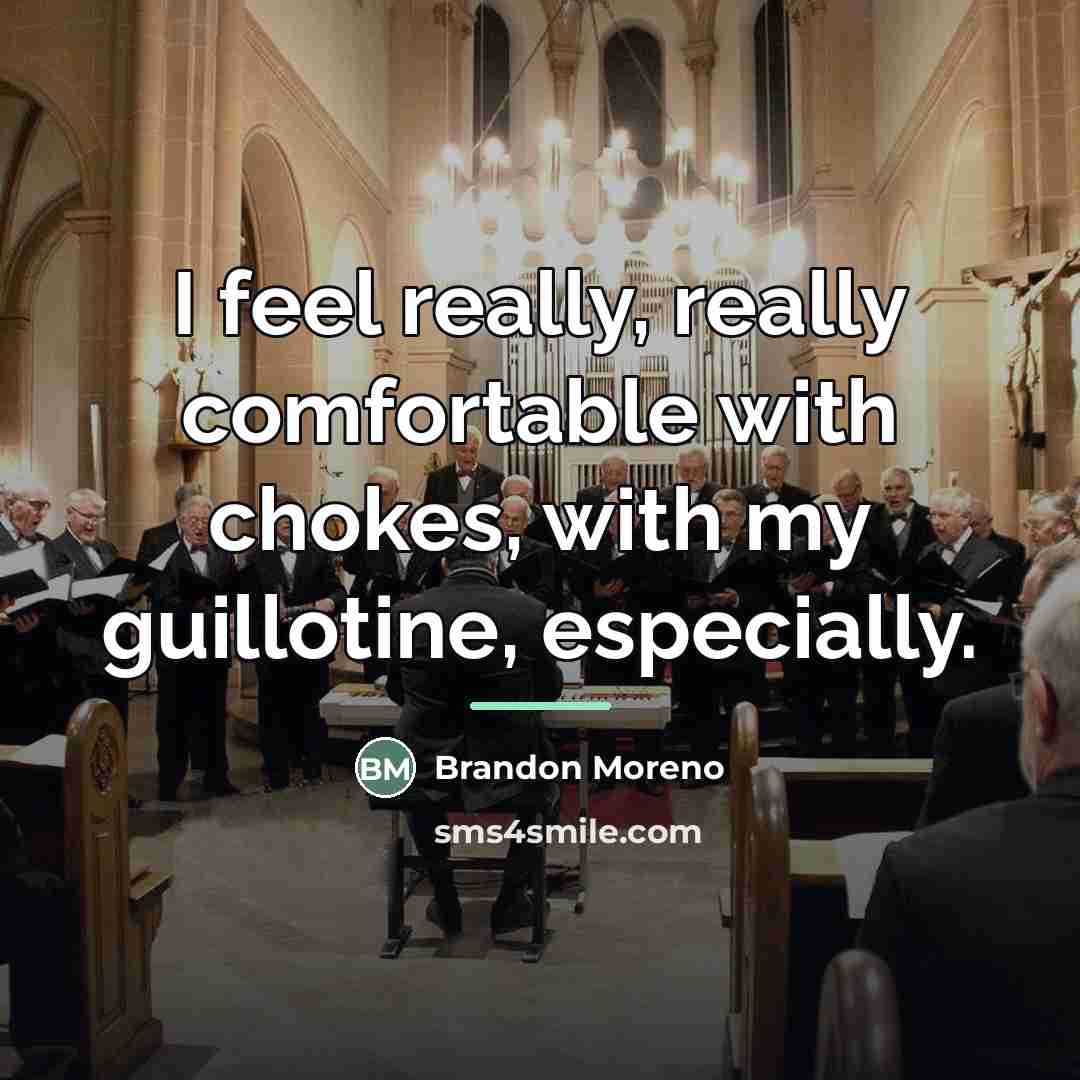 “I feel really, really comfortable with chokes, with my guillotine,…” quote by Brandon Moreno