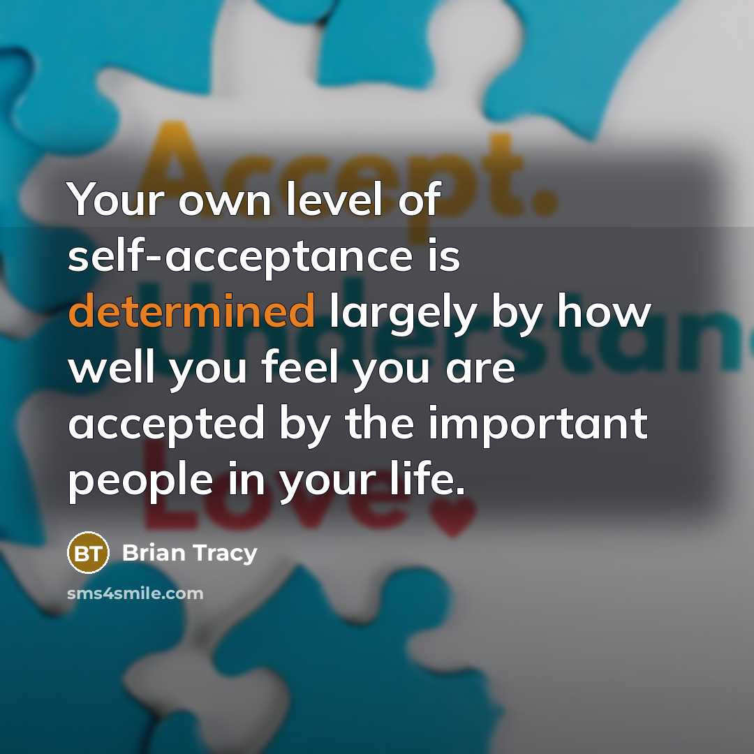 “Your own level of self-acceptance is determined largely by how…” quote by Brian Tracy