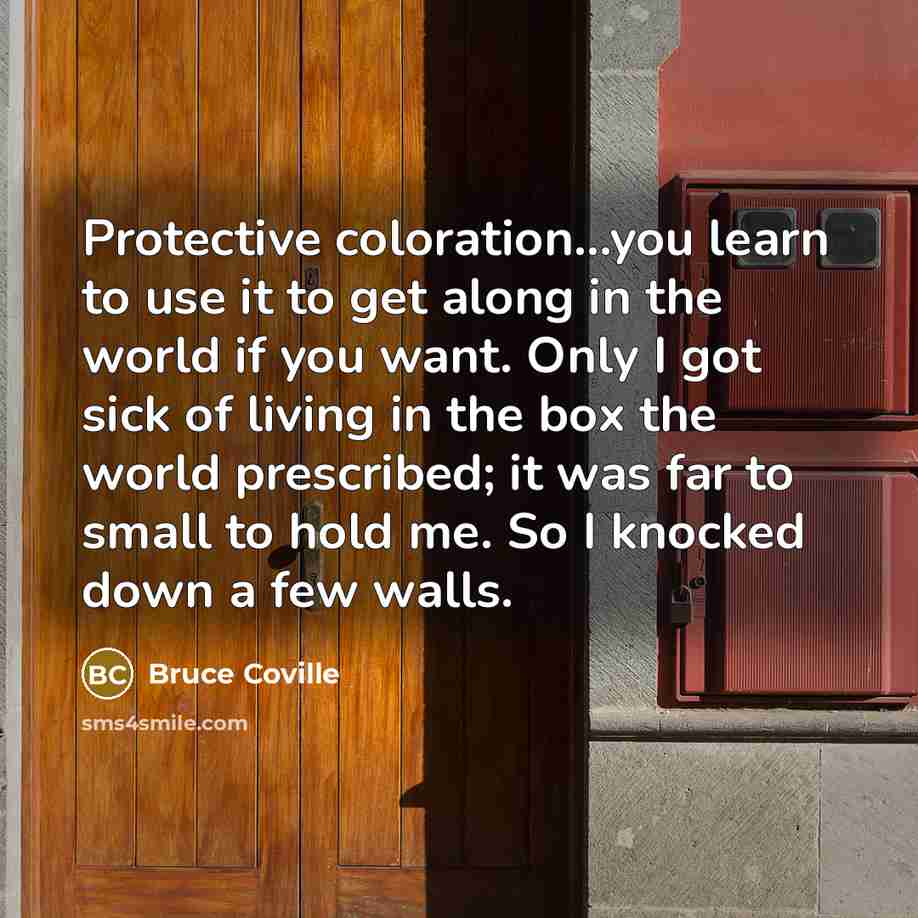 “Protective coloration...you learn to use it to get along in…” quote by Bruce Coville