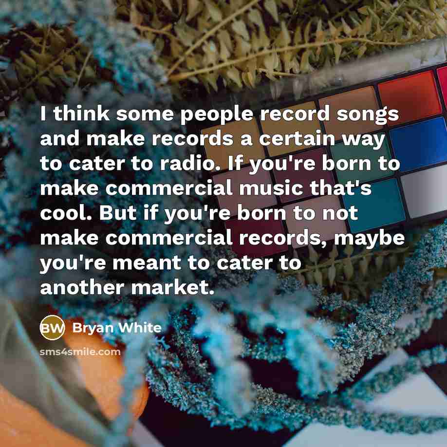 “I think some people record songs and make records a…” quote by Bryan White
