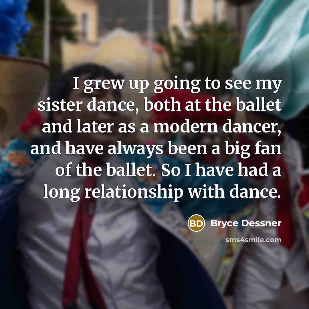 “I grew up going to see my sister dance, both…” quote by Bryce Dessner