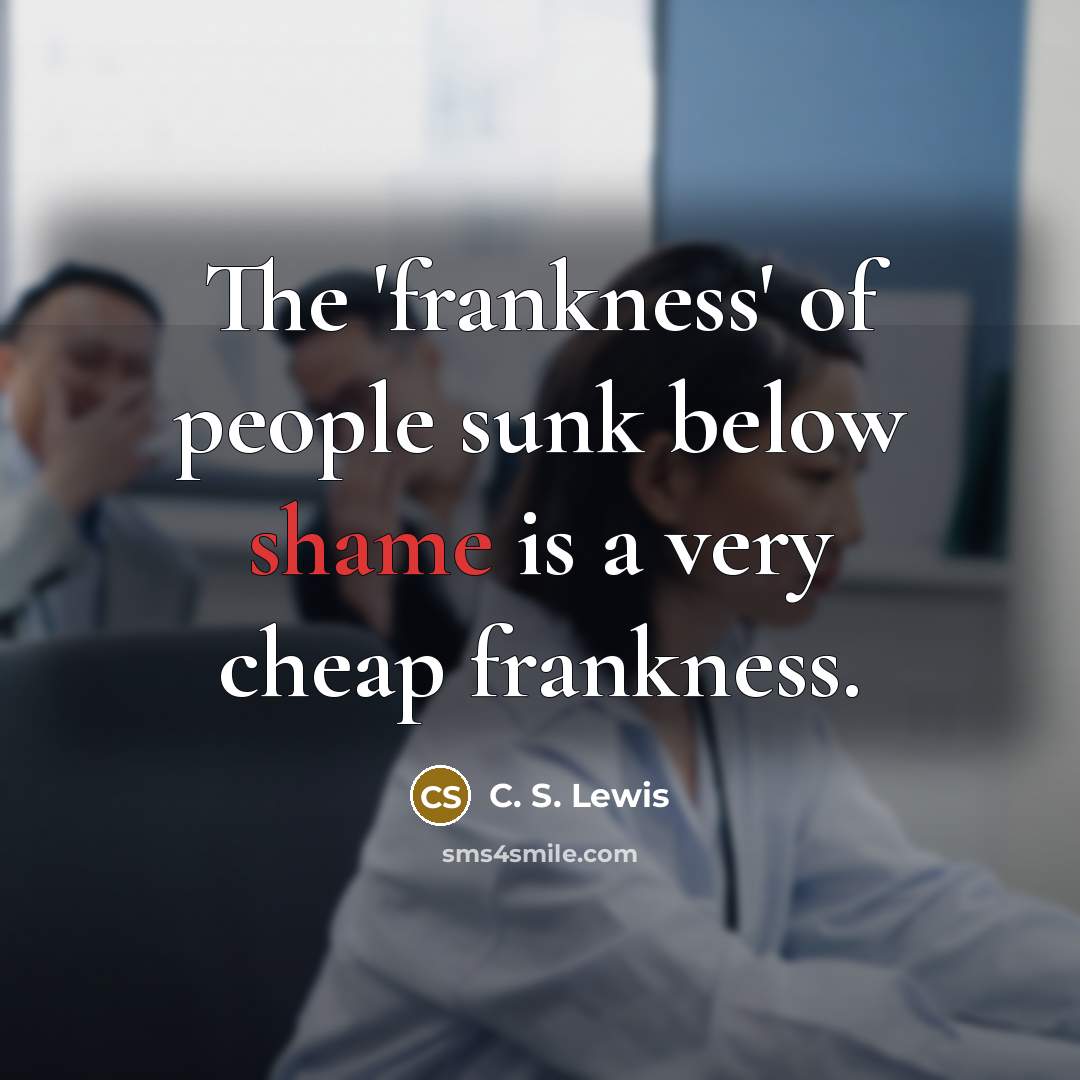 “The 'frankness' of people sunk below shame is a very…” quote by C. S. Lewis