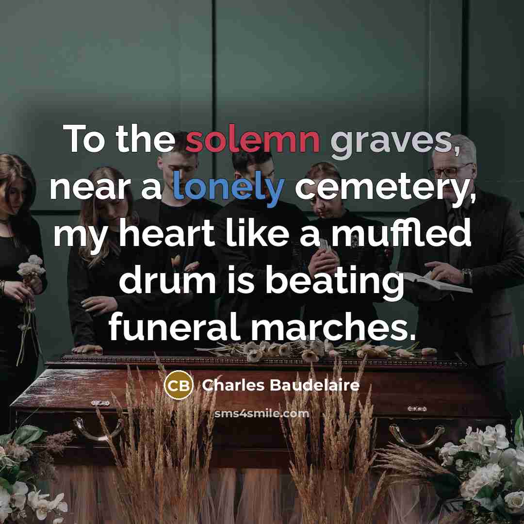 “To the solemn graves, near a lonely cemetery, my heart…” quote by Charles Baudelaire