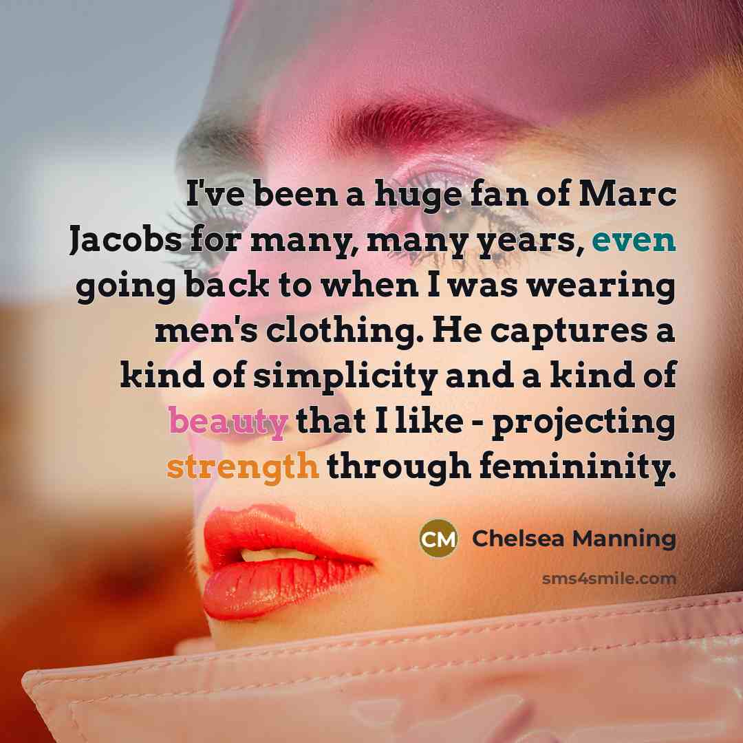 “I've been a huge fan of Marc Jacobs for many,…” quote by Chelsea Manning