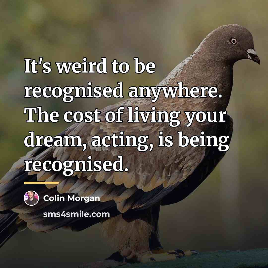 “It's weird to be recognised anywhere. The cost of living…” quote by Colin Morgan