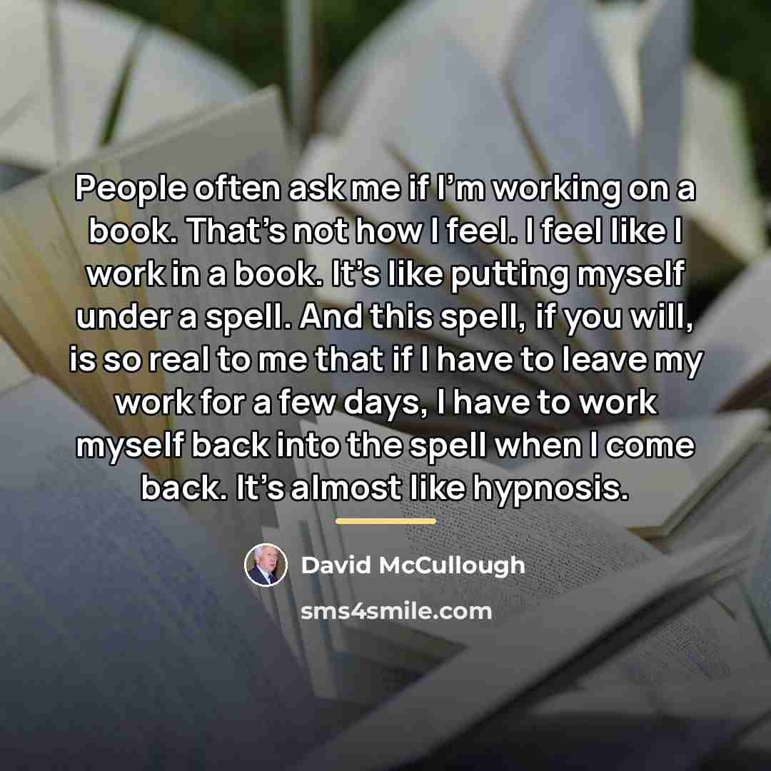 “People often ask me if I'm working on a book.…” quote by David McCullough
