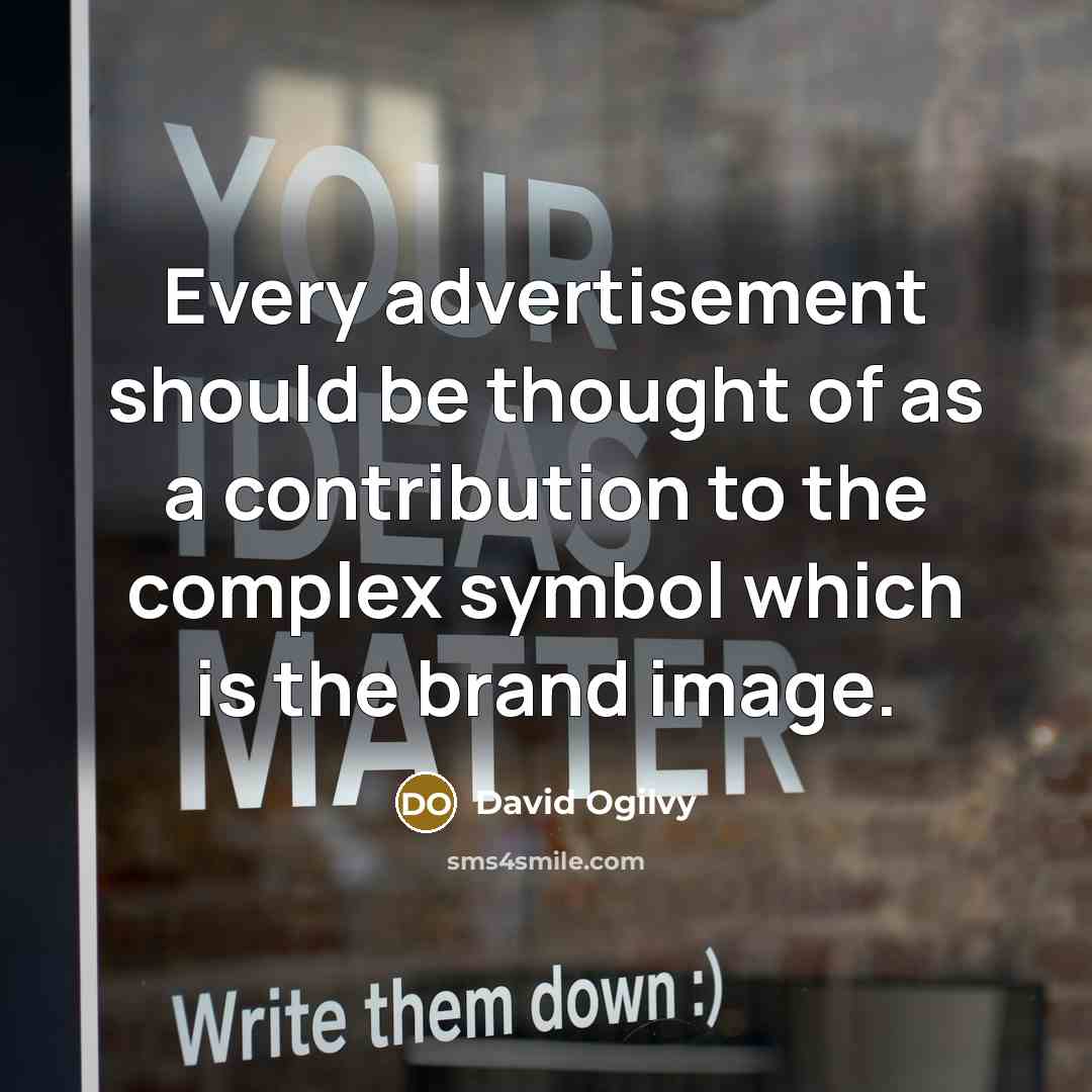 “Every advertisement should be thought of as a contribution to…” quote by David Ogilvy