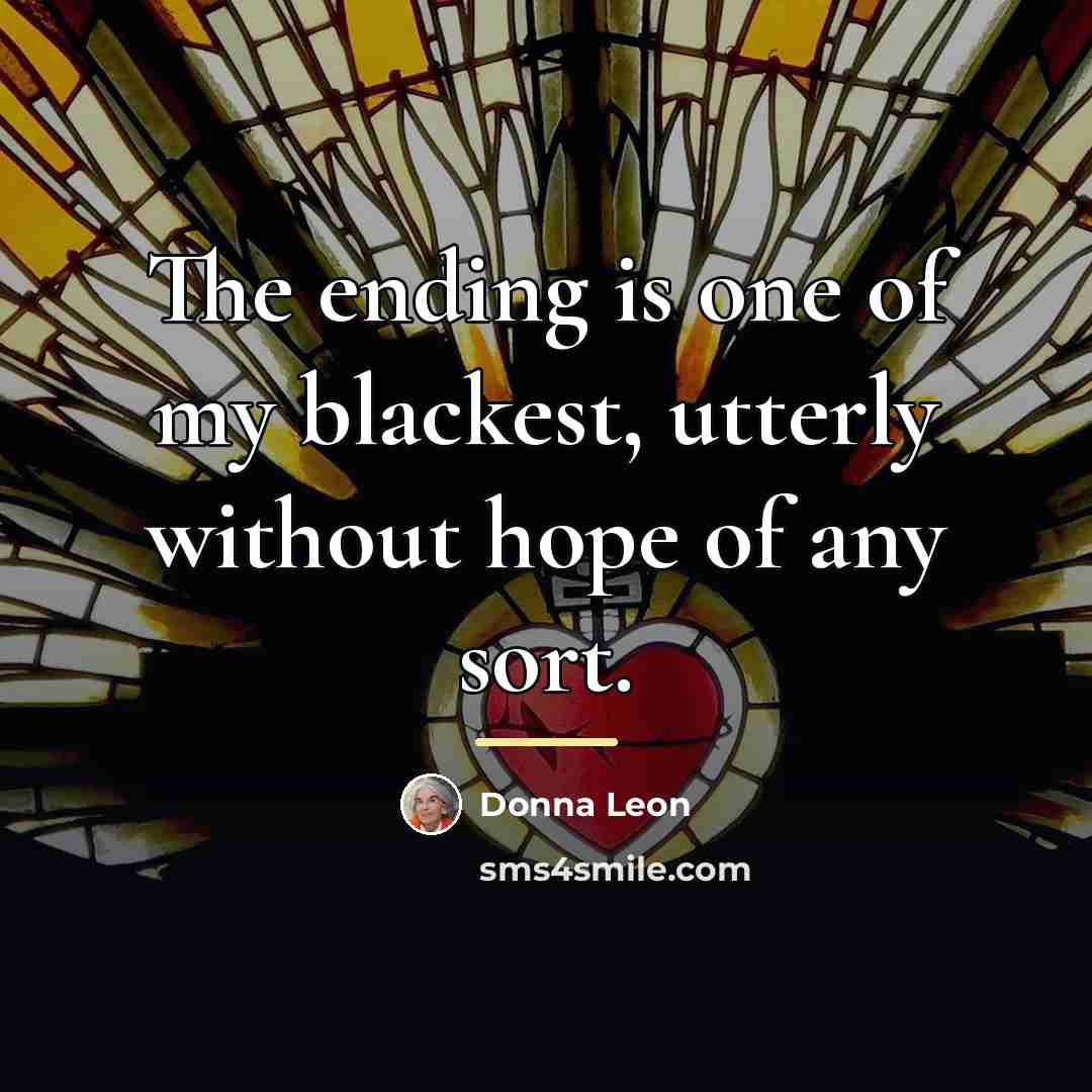 “The ending is one of my blackest, utterly without hope…” quote by Donna Leon