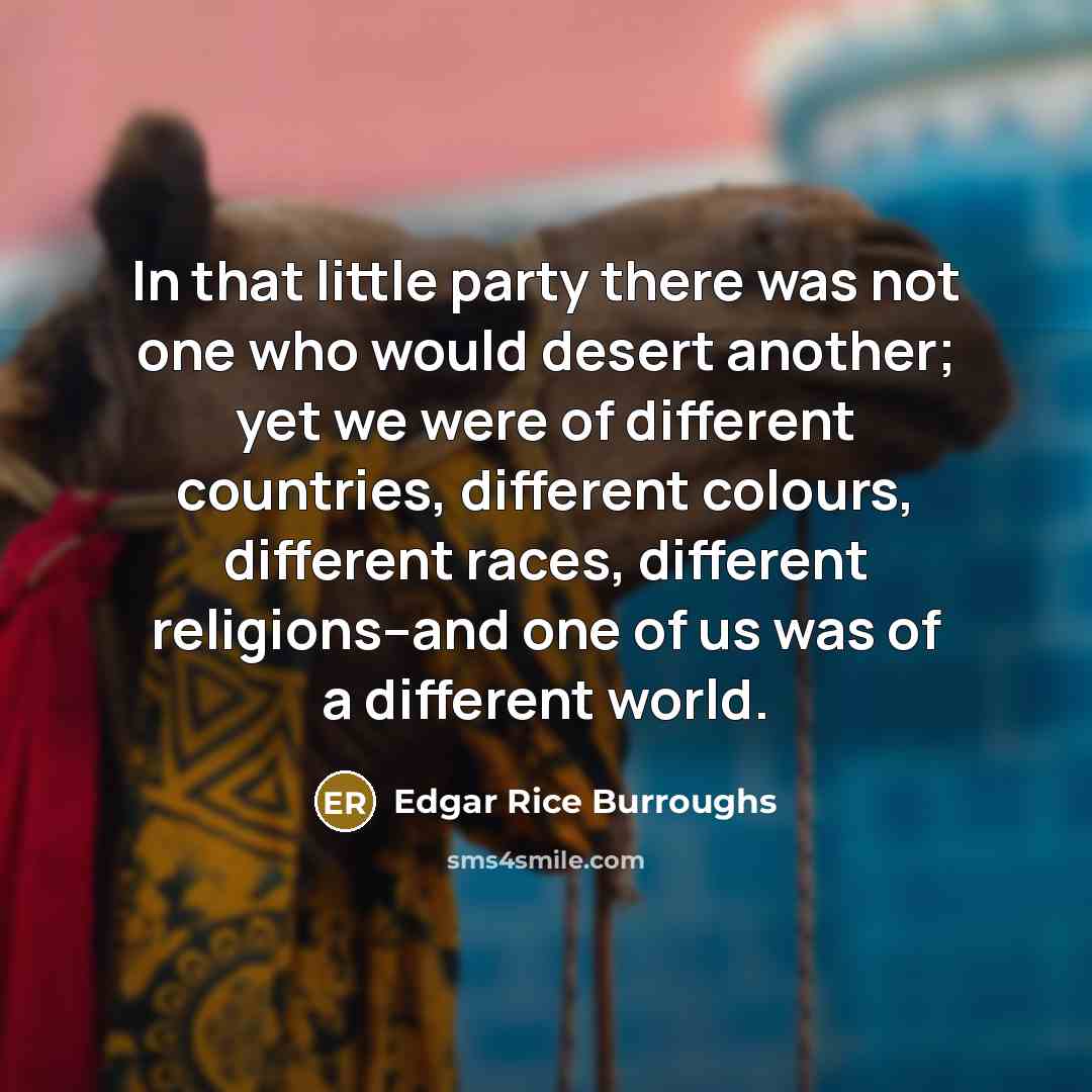 “In that little party there was not one who would…” quote by Edgar Rice Burroughs