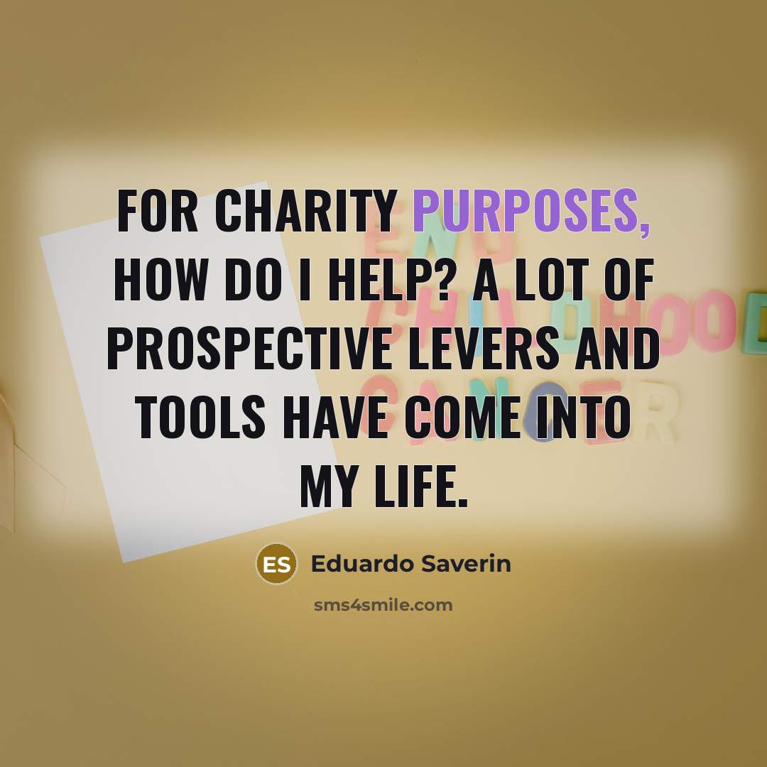 “For charity purposes, how do I help? A lot of…” quote by Eduardo Saverin