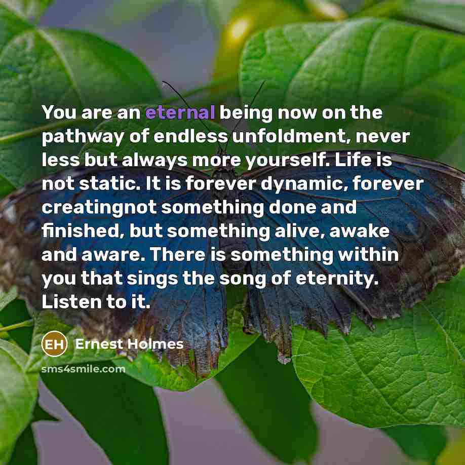 “You are an eternal being now on the pathway of…” quote by Ernest Holmes