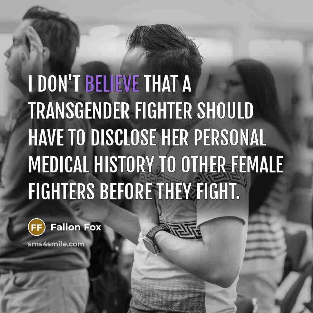 “I don't believe that a transgender fighter should have to…” quote by Fallon Fox
