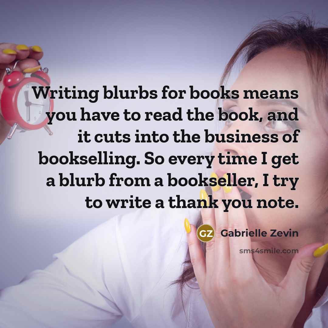 “Writing blurbs for books means you have to read the…” quote by Gabrielle Zevin