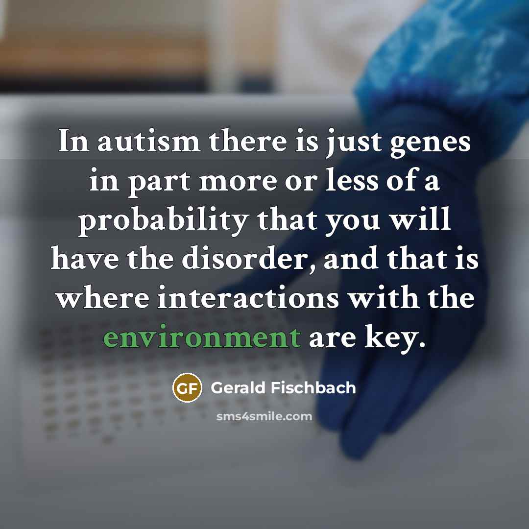 “In autism there is just genes in part more or…” quote by Gerald Fischbach