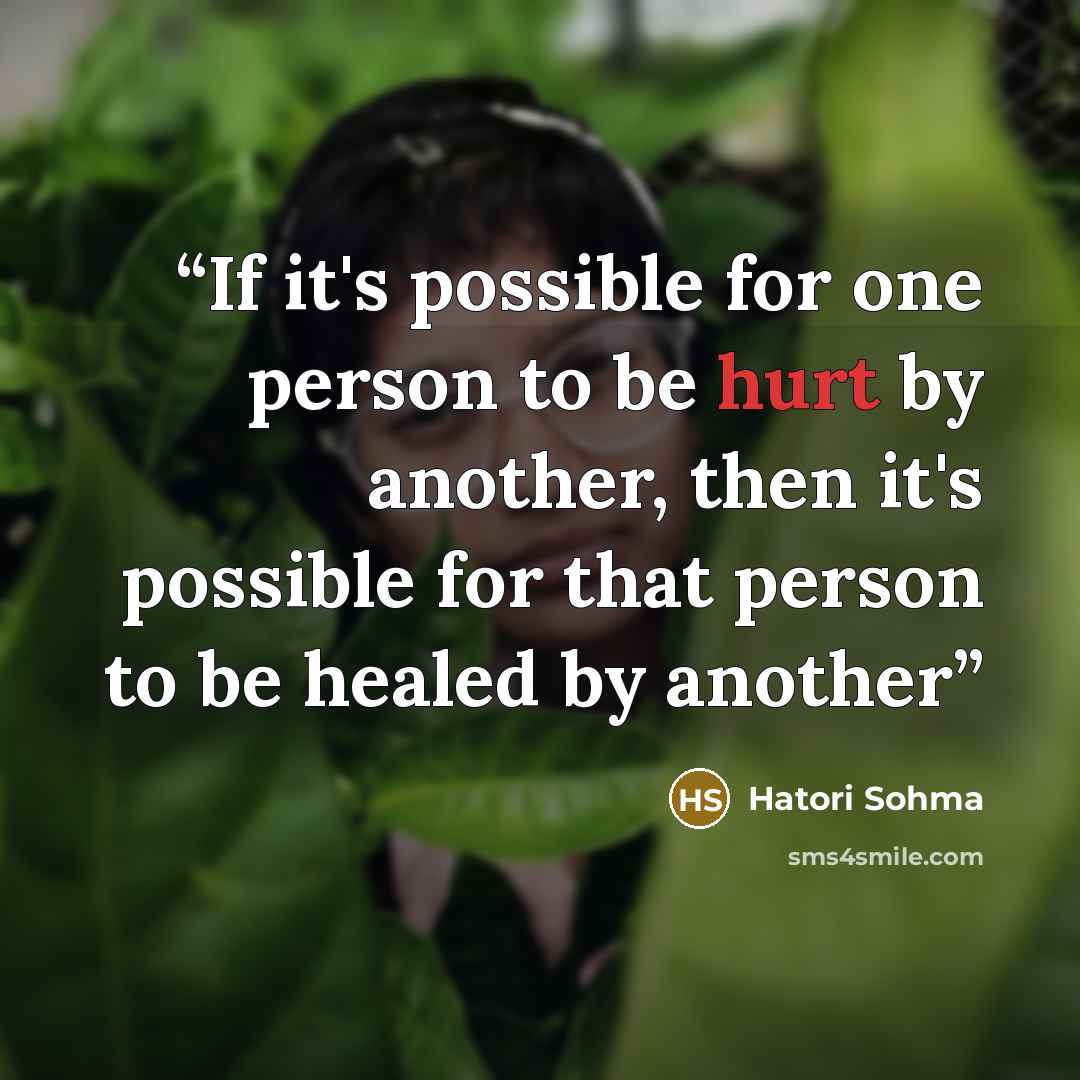 “If it's possible for one person to be hurt by another, then it's possible for that person to be healed by another” quote by Hatori Sohma