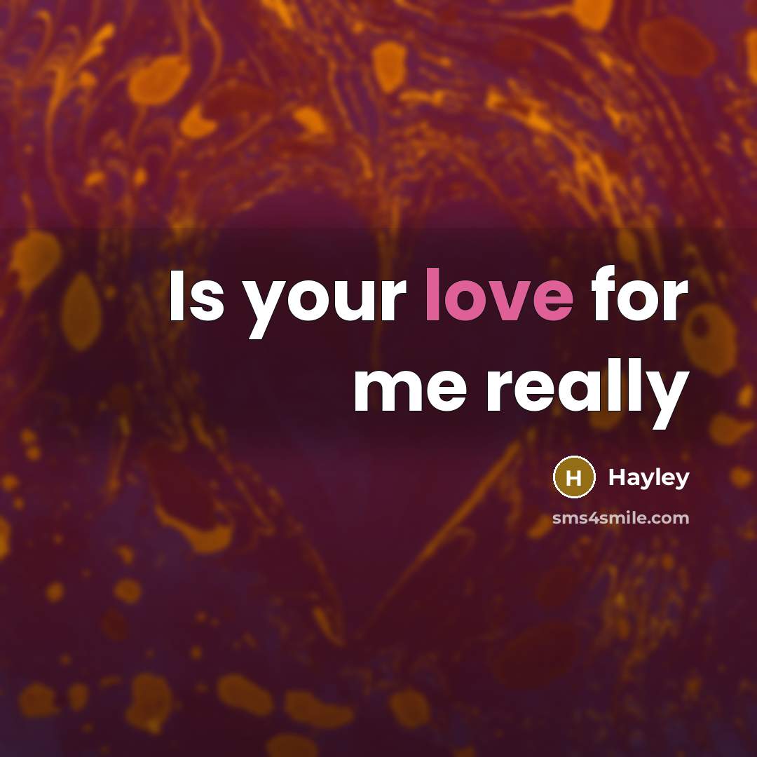 “Is your love for me really…” quote by Hayley