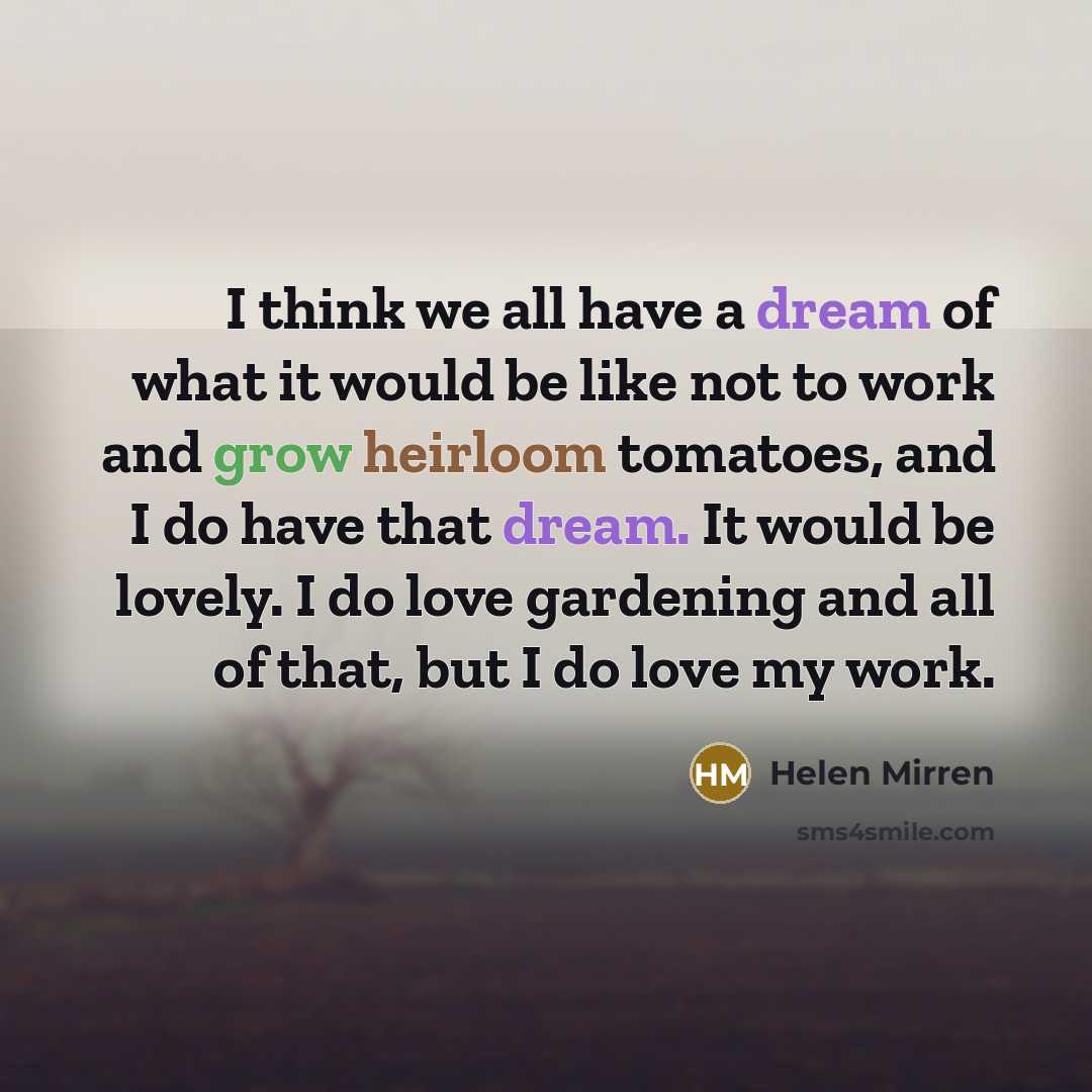 “I think we all have a dream of what it…” quote by Helen Mirren