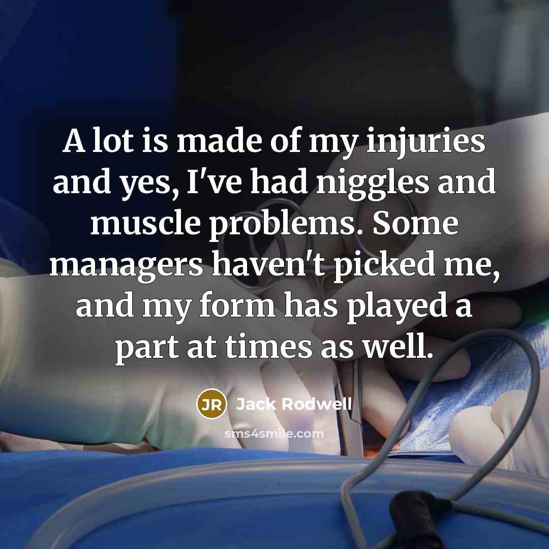 “A lot is made of my injuries and yes, I've…” quote by Jack Rodwell