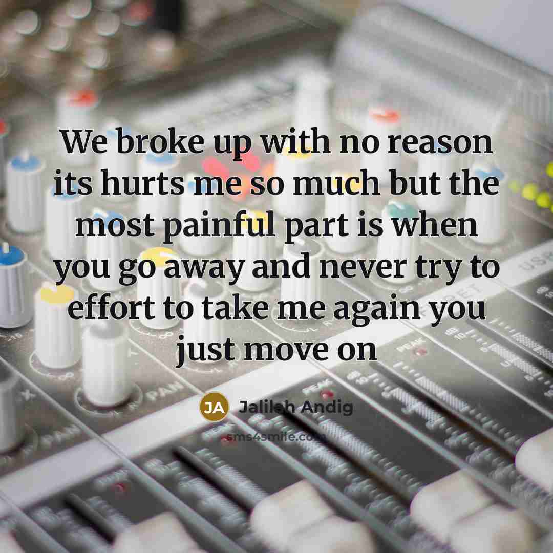 “We broke up with no reason its hurts me so…” quote by Jalilah Andig