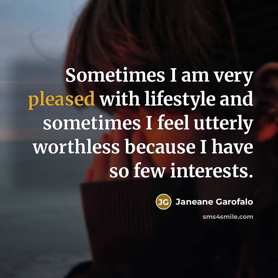 “Sometimes I am very pleased with lifestyle and sometimes I…” quote by Janeane Garofalo