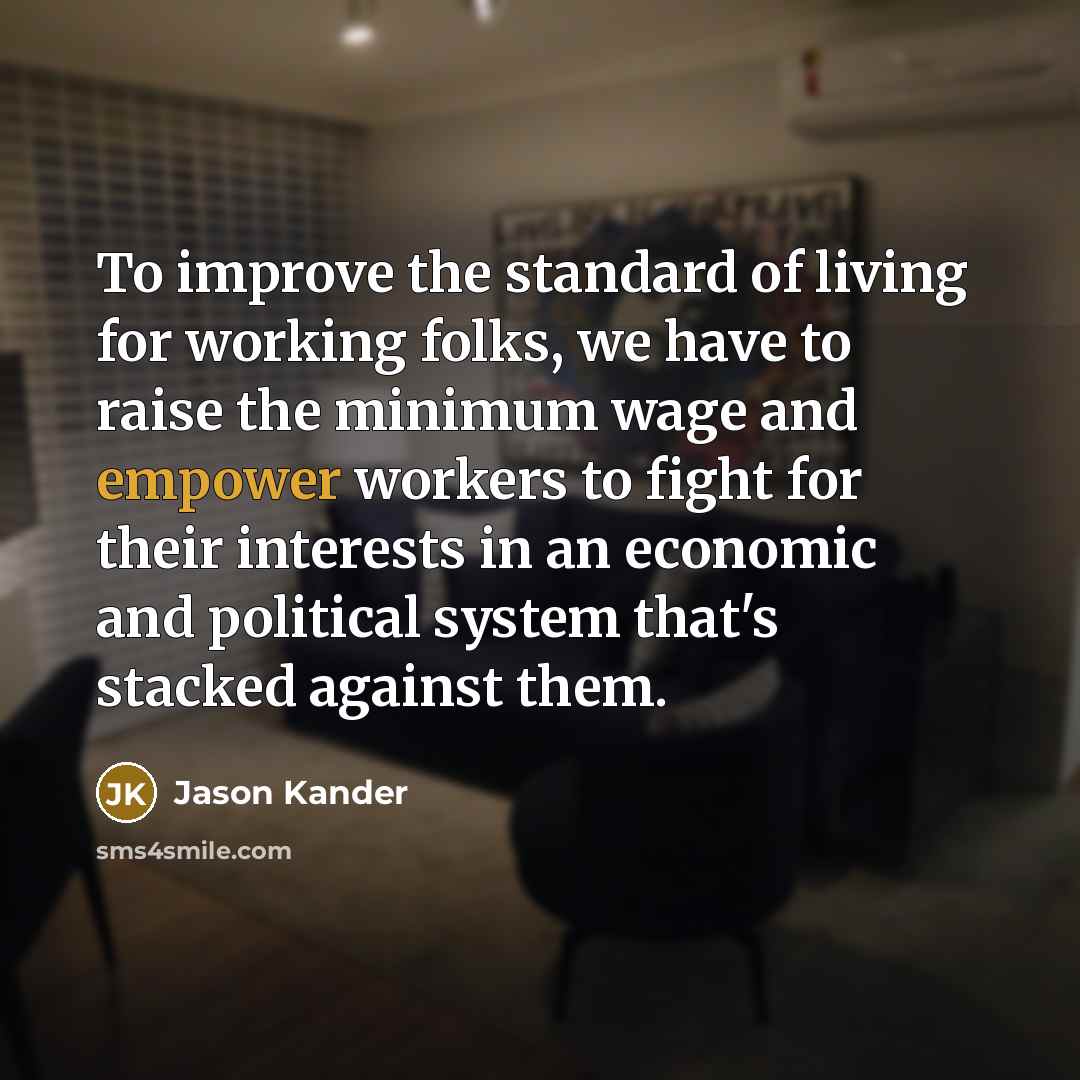 “To improve the standard of living for working folks, we…” quote by Jason Kander