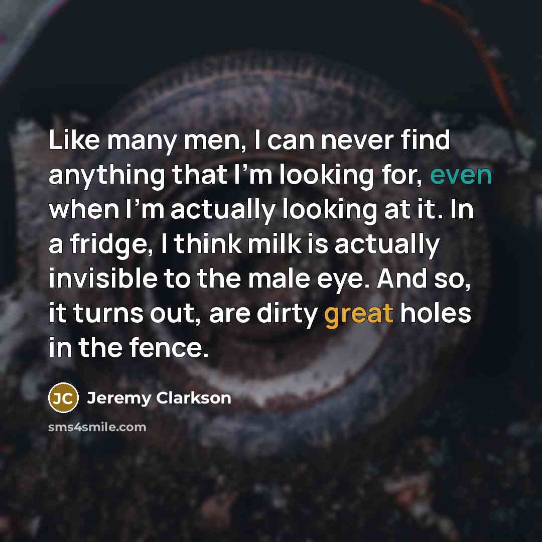 “Like many men, I can never find anything that I'm…” quote by Jeremy Clarkson